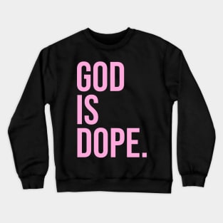 God is Dope. Crewneck Sweatshirt